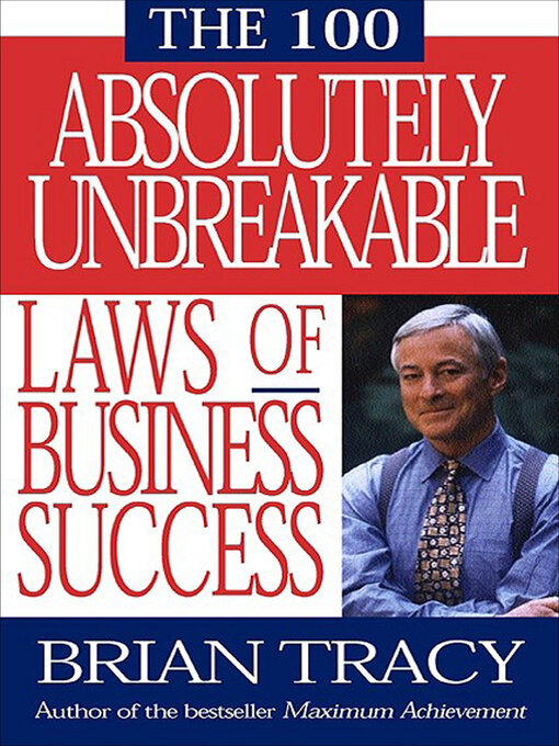 Title details for The 100 Absolutely Unbreakable Laws of Business Success by Brian Tracy - Available